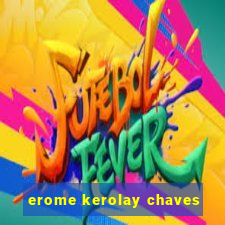 erome kerolay chaves